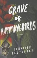 Jennifer Skutelsky - Grave of Hummingbirds - 9781503952713 - V9781503952713