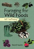 David Squire - Self-Sufficiency: Foraging for Wild Foods - 9781504800341 - V9781504800341