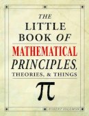 Robert Solomon - The Little Book of Mathematical Principles, Theories & Things - 9781504800532 - V9781504800532