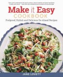 Jane Lovett - Make It Easy Cookbook: Foolproof, Stylish and Delicious Do-Ahead Recipes - 9781504800549 - V9781504800549
