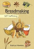 Kathryn Hawkins - Self-Sufficiency: Breadmaking - 9781504800594 - V9781504800594