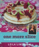 Leila Lindholm - One More Slice: Sourdough Bread, Pizza, Pasta and Sweet Pastries - 9781504800693 - V9781504800693