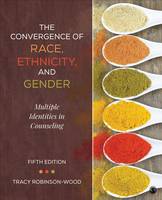 Tracy Lynn Robinson-Wood - The Convergence of Race, Ethnicity, and Gender: Multiple Identities in Counseling - 9781506305752 - V9781506305752