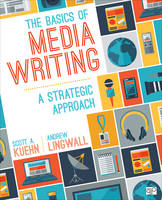 Scott A. Kuehn - The Basics of Media Writing: A Strategic Approach - 9781506308104 - V9781506308104