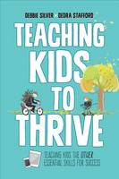 Debbie Thompson Silver - Teaching Kids to Thrive: Essential Skills for Success - 9781506326931 - V9781506326931
