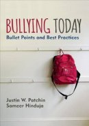 Justin W. Patchin - Bullying Today: Bullet Points and Best Practices - 9781506335971 - V9781506335971