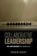 Peter M. Dewitt - Collaborative Leadership: Six Influences That Matter Most - 9781506337111 - V9781506337111