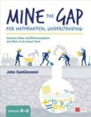 John J. Sangiovanni - Mine the Gap for Mathematical Understanding, Grades K-2: Common Holes and Misconceptions and What To Do About Them - 9781506337685 - V9781506337685
