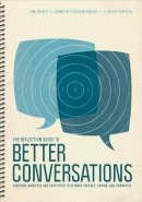 Knight, Jim, Ryschon Knight, Jennifer, Carlson, Clinton - The Reflection Guide to Better Conversations: Coaching Ourselves and Each Other to Be More Credible, Caring, and Connected - 9781506338835 - V9781506338835