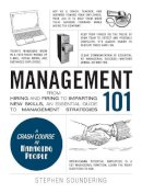 Stephen Soundering - Management 101: From Hiring and Firing to Imparting New Skills, an Essential Guide to Management Strategies - 9781507200360 - V9781507200360