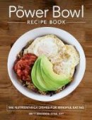 Britt Brandon - The Power Bowl Recipe Book: 140 Nutrient-Rich Dishes for Mindful Eating - 9781507200582 - V9781507200582
