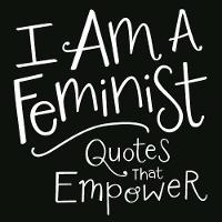 Adams Media - I Am a Feminist: Quotes That Empower - 9781507200940 - V9781507200940