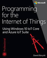 Borycki, Dawid - Programming for the Internet of Things: Using Windows 10 IoT Core and Azure IoT Suite (Developer Reference) - 9781509302062 - V9781509302062