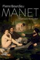 Pierre Bourdieu - Manet: A Symbolic Revolution - 9781509500093 - V9781509500093