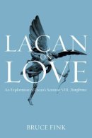 Bruce Fink - Lacan on Love: An Exploration of Lacan´s Seminar VIII, Transference - 9781509500499 - V9781509500499
