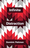 Pettman, Dominic - Infinite Distraction - 9781509502271 - V9781509502271
