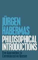 Jürgen Habermas - Philosophical Introductions: Five Approaches to Communicative Reason - 9781509506712 - V9781509506712
