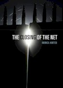 Monica Horten - The Closing of the Net - 9781509506897 - V9781509506897