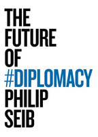 Philip Seib - The Future of Diplomacy - 9781509507191 - V9781509507191