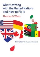Thomas G. Weiss - What´s Wrong with the United Nations and How to Fix It - 9781509507436 - V9781509507436