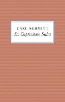 Carl Schmitt - Ex Captivitate Salus: Experiences, 1945 - 47 - 9781509511648 - V9781509511648
