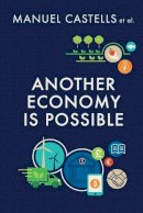 Manuel Castells - Another Economy is Possible: Culture and Economy in a Time of Crisis - 9781509517213 - V9781509517213