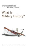 Stephen Morillo - What is Military History? - 9781509517619 - V9781509517619