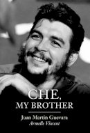 Juan Martin Guevara - Che, My Brother - 9781509517756 - V9781509517756