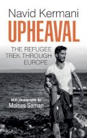 Navid Kermani - Upheaval: The Refugee Trek through Europe - 9781509518685 - V9781509518685
