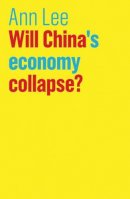 Lee, Ann - Will China's Economy Collapse? (The Future of Capitalism) - 9781509520145 - V9781509520145