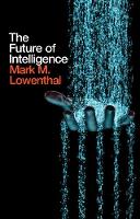 Mark M. Lowenthal - The Future of Intelligence - 9781509520299 - V9781509520299