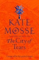 Kate Mosse - The City of Tears (The Burning Chambers) - 9781509806881 - 9781509806881