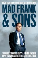 David Fraser - Mad Frank and Sons: Tougher than the Krays, Frank and his boys on gangland, crime and doing time - 9781509807956 - V9781509807956