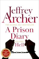 Jeffrey Archer - A Prison Diary Volume I: Hell (The Prison Diaries, 1) - 9781509808878 - 9781509808878