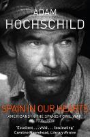 Adam Hochschild - Spain in Our Hearts: Americans in the Spanish Civil War, 1936-1939 - 9781509810604 - 9781509810604