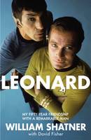 William Shatner - Leonard: My Fifty-Year Friendship With A Remarkable Man - 9781509811434 - V9781509811434