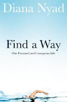 Nyad, Diana - Find a Way: One Untamed and Courageous Life - 9781509813100 - V9781509813100