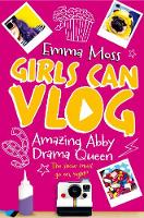 Emma Moss - Amazing Abby: Drama Queen (Girls Can Vlog) - 9781509817382 - KEX0302504