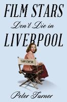 Peter Turner - Film Stars Don´t Die in Liverpool: A True Story - 9781509818211 - V9781509818211