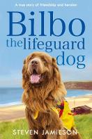 Jamieson, Steven - Bilbo the Lifeguard Dog: A True Story of Friendship and Heroism - 9781509821419 - V9781509821419