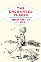 Christopher Milne - The Enchanted Places: A Childhood Memoir - 9781509821891 - V9781509821891