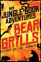 Grylls, Bear - Spirit of the Jungle (The Jungle Book: New Adventures) - 9781509828487 - 9781509828487