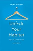 Rachel Hoffman - Unf*ck Your Habitat: You´re Better Than Your Mess - 9781509830206 - V9781509830206