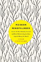 Rohan Gunatillake - Modern Mindfulness: How to Be More Relaxed, Focused, and Kind While Living in a Fast, Digital, Always-On World - 9781509848638 - V9781509848638