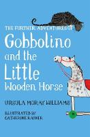 Ursula Moray Williams - The Further Adventures of Gobbolino and the Little Wooden Horse - 9781509860371 - V9781509860371