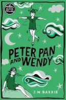 Barrie, J. M. - Peter Pan and Wendy (Macmillan Children's Books Paperback Classics) - 9781509869954 - 9781509869954