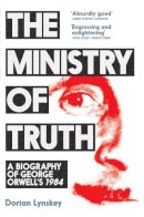 Dorian Lynskey - The Ministry of Truth: A Biography of George Orwell's 1984 - 9781509890750 - 9781509890750
