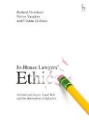Moorhead, Richard, Vaughan, Steven, Godinho, Cristina - In-House Lawyers' Ethics: Institutional Logics, Legal Risk and the Tournament of Influence - 9781509905942 - V9781509905942