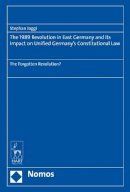 Stephan Jaggi - The 1989 Revolution in East Germany and its impact on Unified Germany’s Constitutional Law: The Forgotten Revolution? - 9781509908011 - V9781509908011