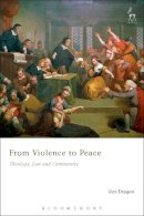Alex Deagon - From Violence to Peace: Theology, Law and Community - 9781509912902 - V9781509912902